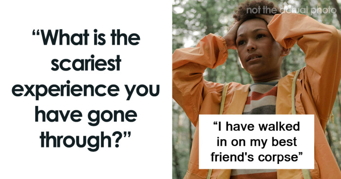 “Changed My Life Forever”: 77 People Share The Scariest Experiences They Went Through