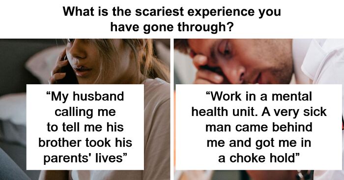 “Genuinely Wondered If This Was The End”: 77 People Share The Scariest Experiences Of Their Lives