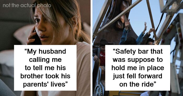 77 People Share The Scariest Moments In Their Lives They Wouldn’t Wish Upon Their Enemies