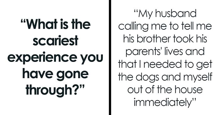 21 People Describe The Scariest Experiences They Probably Will Never Be Able To Forget
