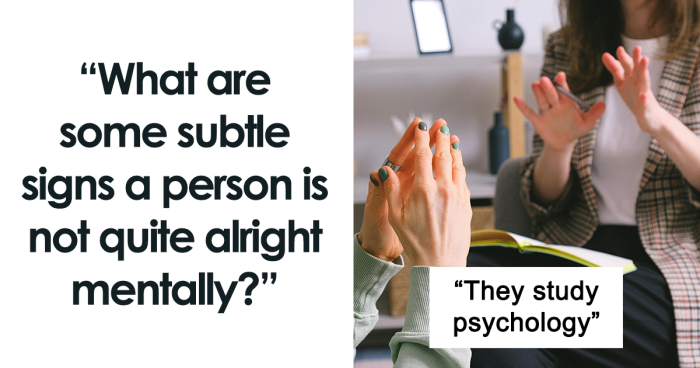 62 People Reveal How To Spot If Someone Is Not Doing Quite Alright Mentally