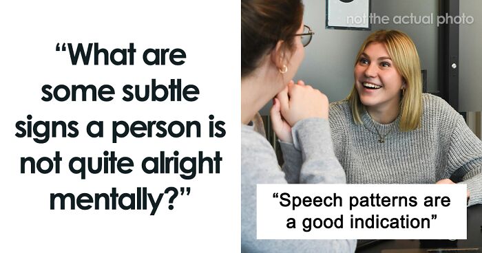 62 People Reveal How To Spot If Someone Is Not Doing Quite Alright Mentally