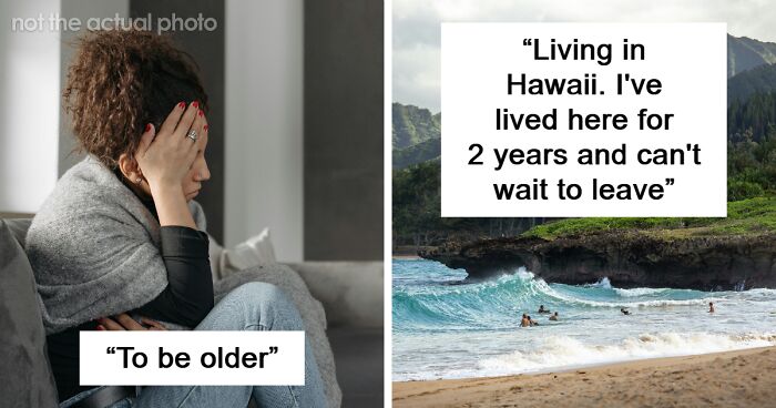 42 Things People Think They Want That Often Turn Out To Be Disappointing