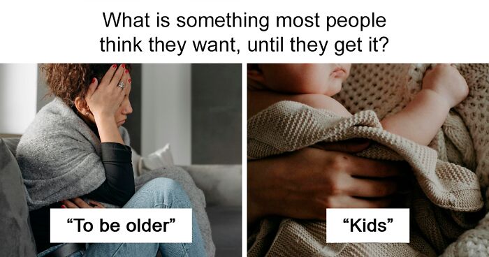 42 Things People Thought They Wanted Until They Got It