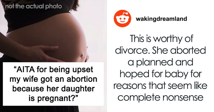 “AITAH For Being Upset My Wife Got An Abortion Because Her Daughter Is Pregnant?”