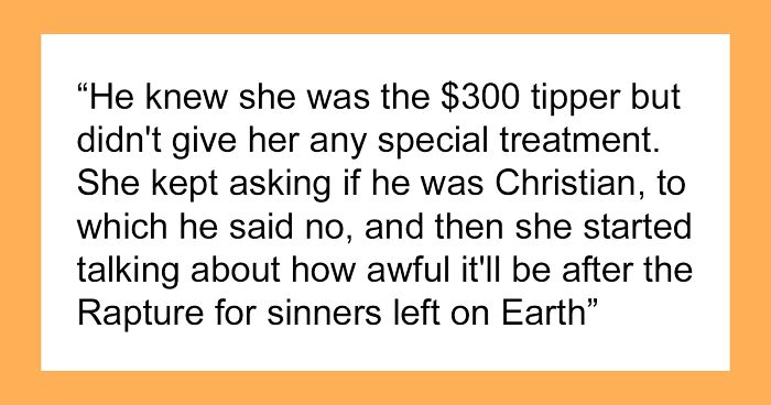 Woman Who Was Convinced The Rapture Was At Hand Leaves Huge Tips, Comes Back To Get A Refund