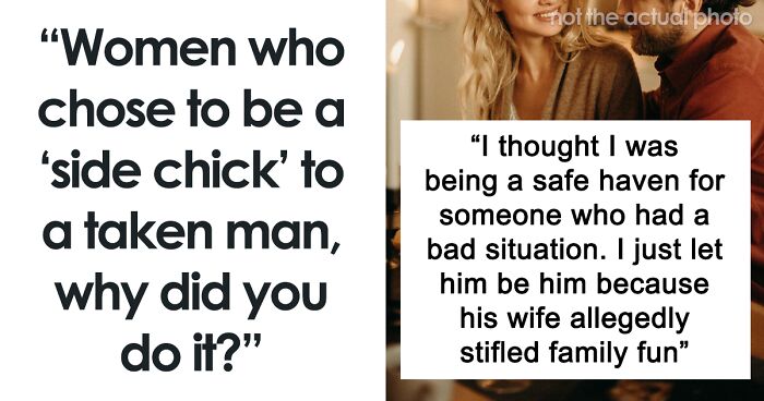 “He Cheated On Me”: 45 Women Who Were Mistresses Share What Happened