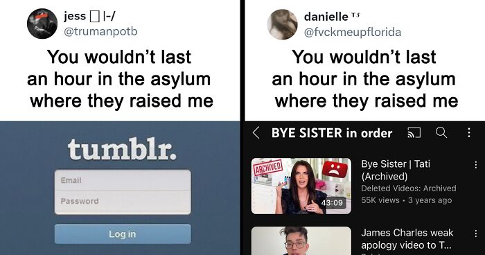 34 People Share Hilarious “You Wouldn’t Last An Hour In The Asylum Where They Raised Me” Posts