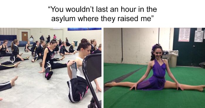 26 “You Wouldn’t Last An Hour In The Asylum Where They Raised Me” Posts That People Found Hilarious