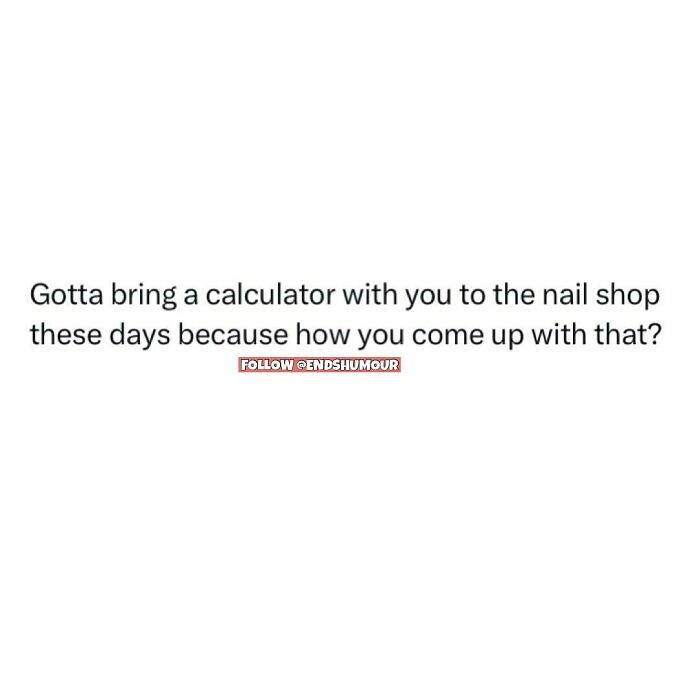 Relatable screenshot humor about adulting highlighting the challenge of calculating nail shop costs nowadays.