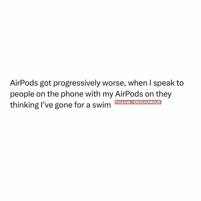 Text screenshot humor about adulting where AirPods get worse and people think the speaker has gone for a swim during calls.