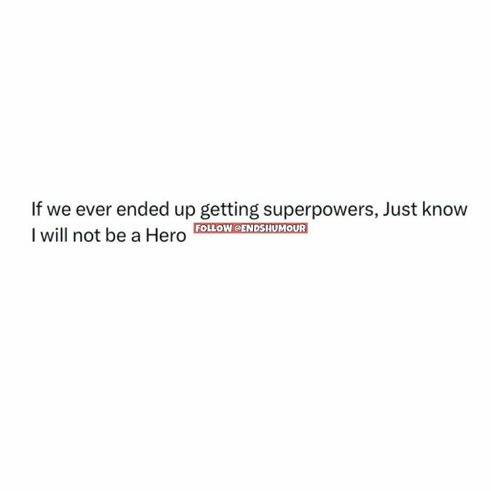 Text screenshot humor about adulting stating that if given superpowers, the person would not be a hero in relatable adulting situations.