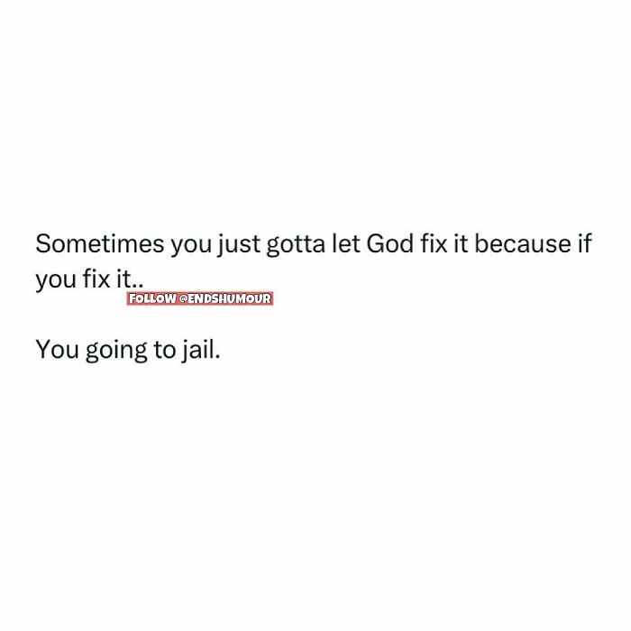 Funny adulting screenshot saying sometimes you gotta let God fix it to avoid going to jail, relatable humor about adult life.