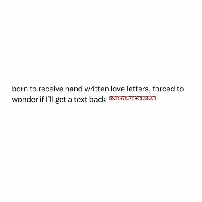 Relatable adulting humor text about missing handwritten love letters and hoping for a text message reply.