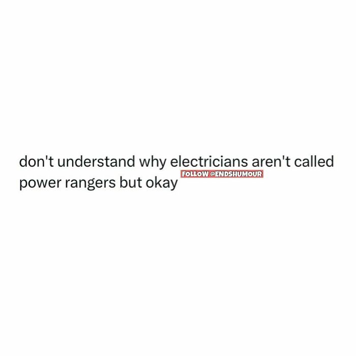 Screenshot showing a humorous take on adulting questioning why electricians aren't called power rangers.