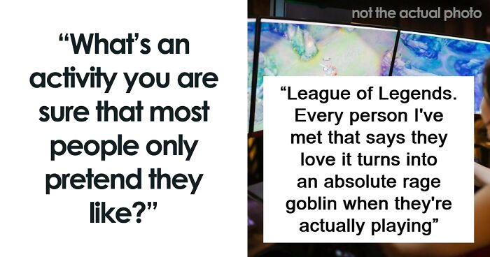 “Golf”: 55 People Share Things They Don’t Believe Anyone Genuinely Likes, They Just Pretend To