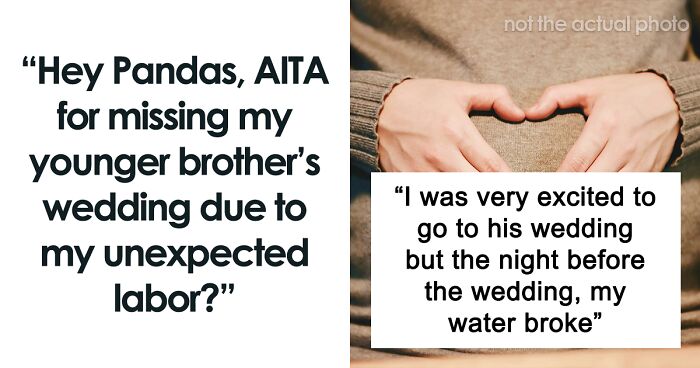 Hey Pandas, AITA For Spending My Brother’s Wedding Day In The Hospital Due To My Water Breaking?