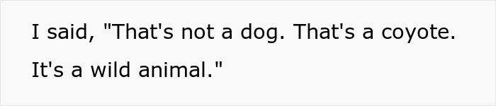 Woman Left Confused After Entitled Man Yells At Her To Put A Leash On Coyote Woman Left Confused After Entitled Man Yells At Her To Put A Leash On Coyote