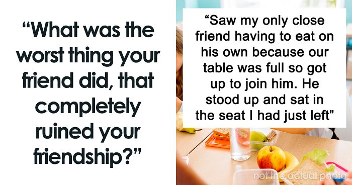“He Tried Something With My Underage Sister”: 45 Unforgivable Things That Ruined Friendships