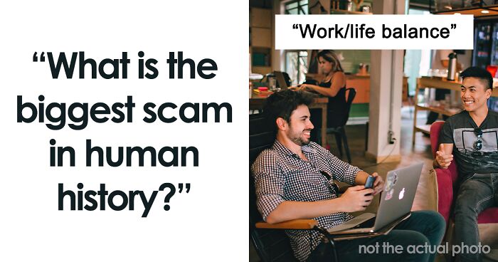27 People Answer The Question “What Is The Biggest Scam In History?”