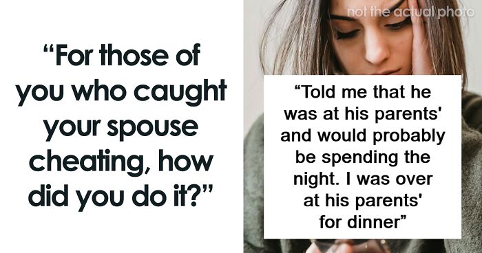 “I’ll Never Be Able To Forget”: 88 People Reveal How They Exposed Their Cheating Partner