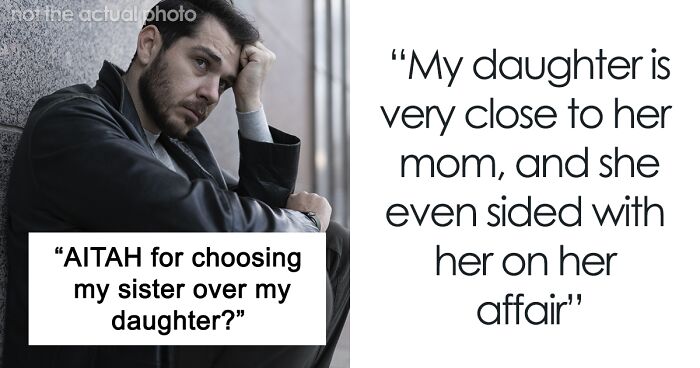 Man Picks His Sister Over His Daughter After Divorcing His Cheating Wife