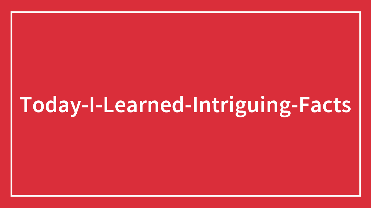 50 Curious “Today I Learned” Facts People Couldn’t Wait To Share (New Posts)