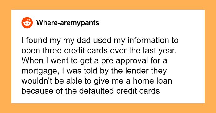 “$15,000 Isn’t That Much”: Person’s Credit History In Shambles After Father’s Fraud