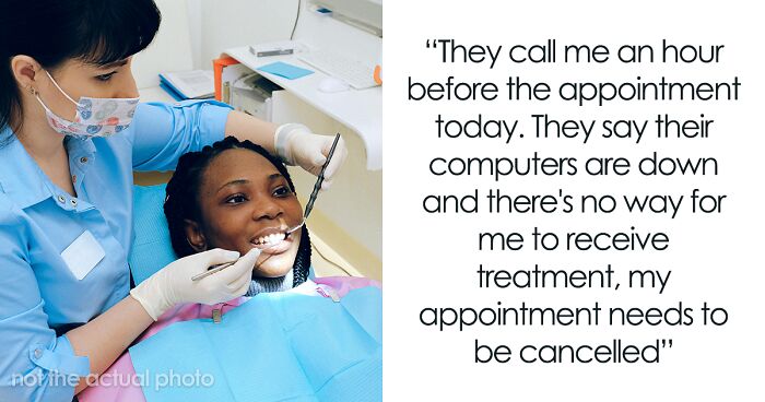 Annoying Dental Staff Always Reschedule Woman’s Appointments, She Finds A Way To Hit Back