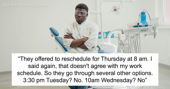 Annoying Dental Staff Always Reschedule Woman’s Appointments, She Finds A Way To Hit Back