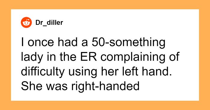 “The Lack Of Common Sense Is Hilariously Baffling”: 51 Dumbest Patients Doctors Have Encountered