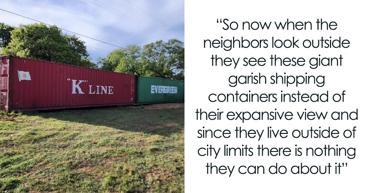 Folks Praise Woman Who Made A Whole Fence Of Shipping Containers To Ruin Entitled Neighbors' View - Vimarsana News
