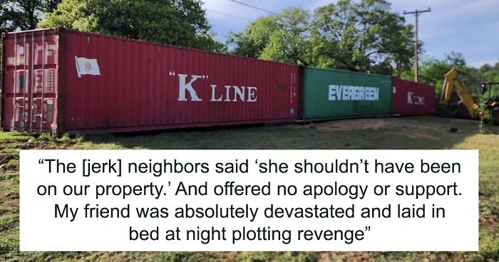 Woman Builds Whole Fence Of Shipping Containers That Ruin Neighbor’s View To Avenge Dog’s Death