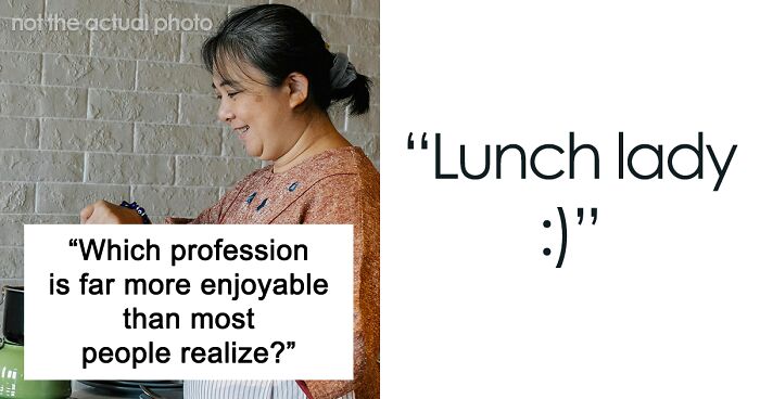 A Person Asked, “Which Profession Is Far More Enjoyable Than Most People Realize?” And Got 41 Answers