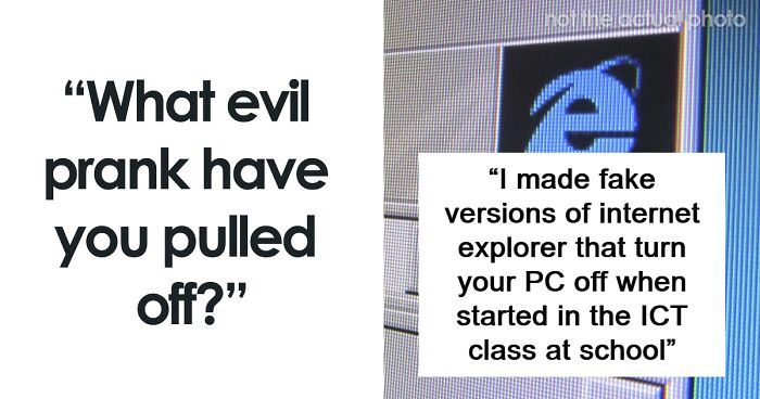 “100% Worth It”: 100 People Share The Evil Pranks They Got Away With