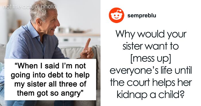 “This Is Insane”: Family Demands Person Go Into Debt To Help Sister Out With Legal Bills