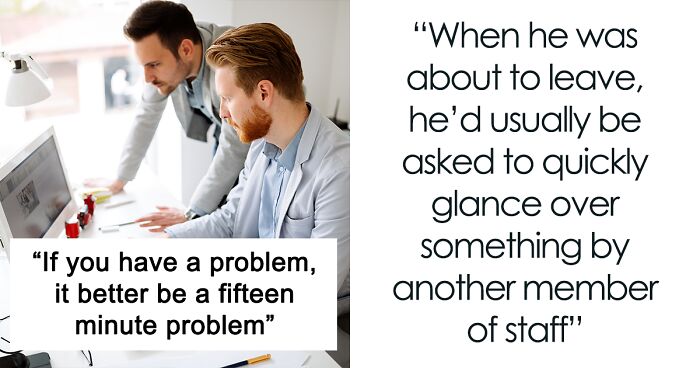 “If You Have A Problem, It Better Be A Fifteen-Minute Problem”: Employee Maliciously Complies