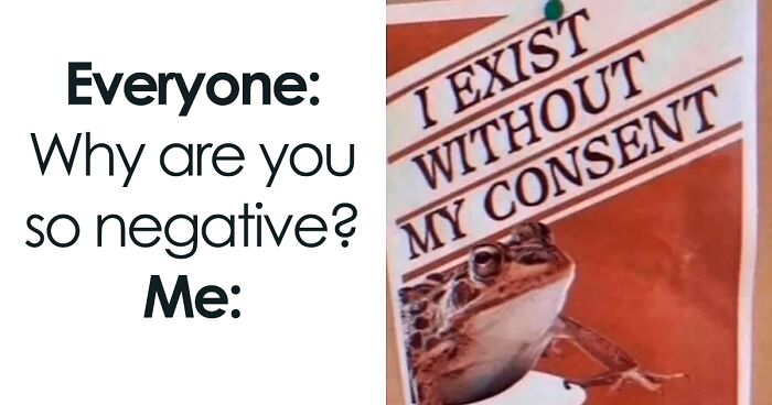 “Just Nihilist Things”: 88 Existential Memes For When It’s One Of Those Days