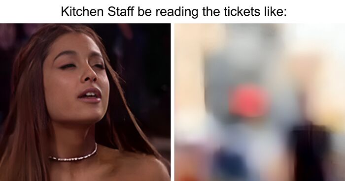31 Hilarious Memes From Folks Who Have Worked In Restaurants