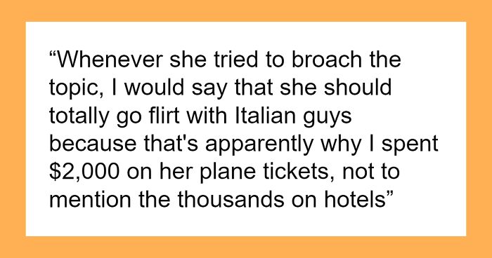 “AITA For Refusing To Do Anything With My GF In Italy Because She Said Something That Disgusted Me?”