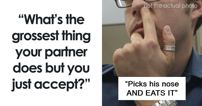 83 Anonymous Internet Users Reveal The Most Disgusting Things Their Partners Do