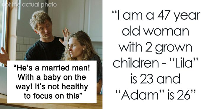 “He’s A Married Man”: Mom Calls Out Son For Being Mad At Sister For Dating His Childhood Ex