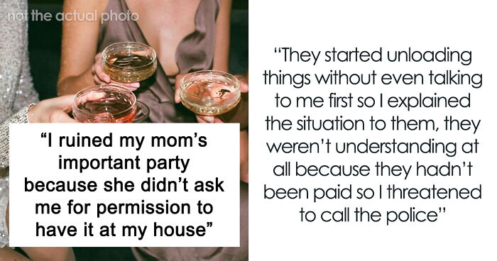 “I Ruined Mom’s Important Party Because She Didn’t Ask Permission To Have It At My House”