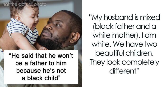 “Won’t Be A Father To Him Because He’s Not A Black Child”: Dad Starts Major Drama