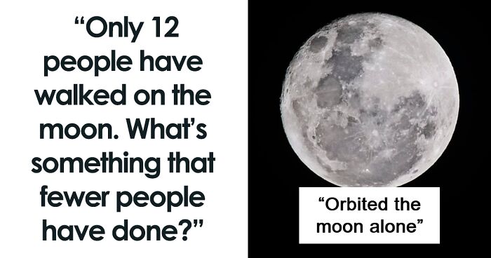 More People Have Walked On The Moon Than Done These 44 Things