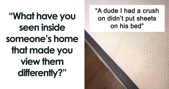 50 Times People Changed Their Opinion About A Person Because Of Something They Saw In Their Home