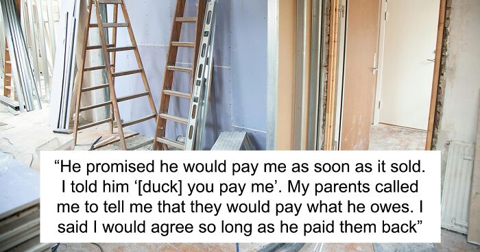 Guy Doesn’t Want To Pay Brother Who Renovated His House, Regrets It When He Has To Pay Extra