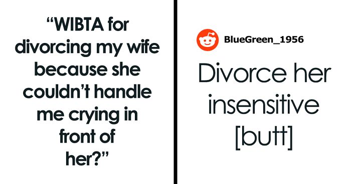 “Would I Be The Jerk For Divorcing My Wife Because She Couldn’t Handle Me Crying?”