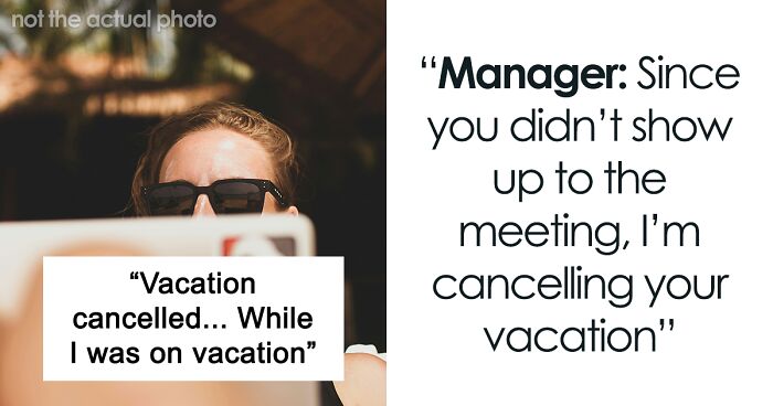 Manager Approves Vacation Time, Only To Cancel It While The Employee Is On Said Vacation