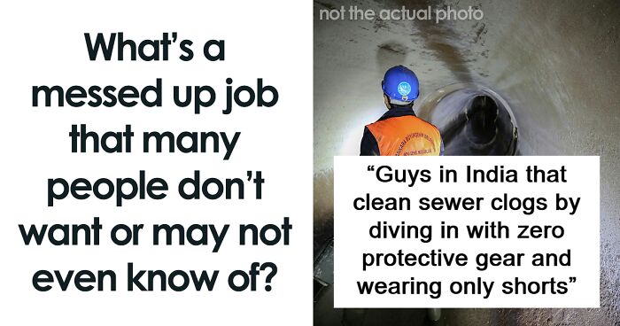 “They Woke Up Screaming For Six Months”: 72 Messed Up Jobs That Actually Exist